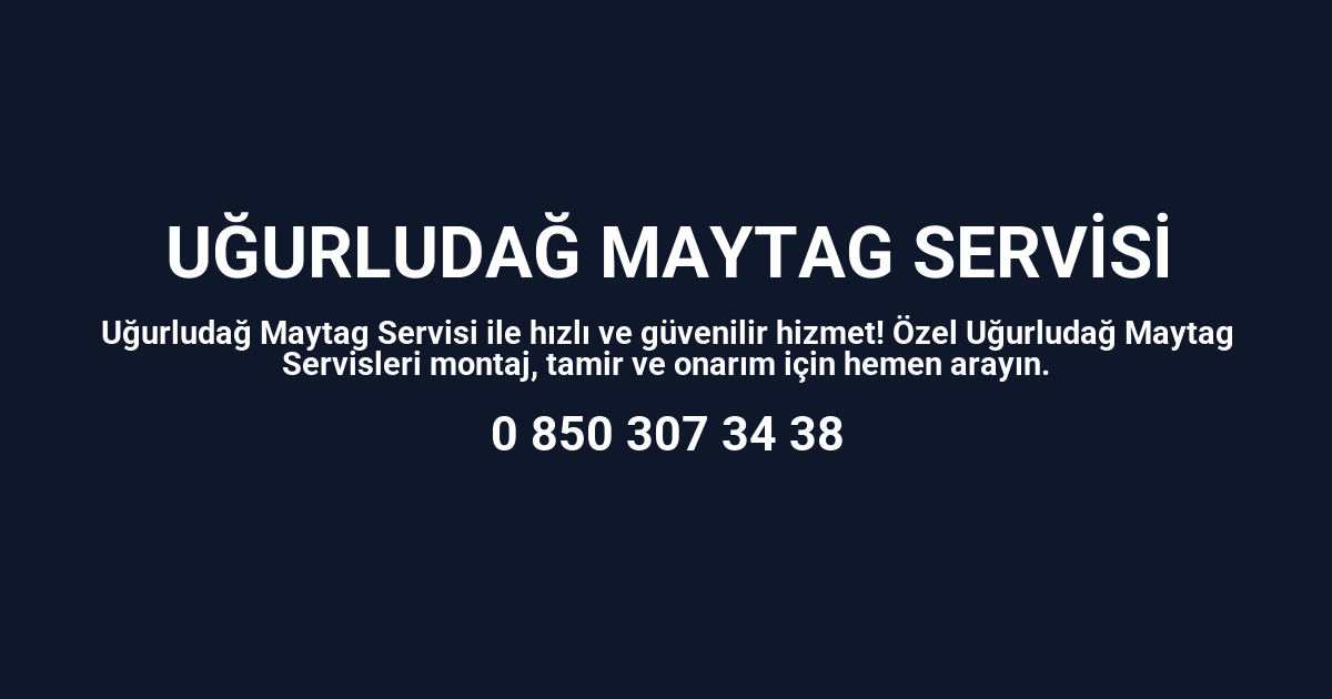 Uğurludağ Maytag Servisi
